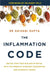The Inflammation Code: Unlock Your True Healing Potential with the Power of Ayurvedic SuperSpices and Elemental Design by Dr. Shivani Gupta