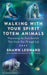 Walking with Your Spirit Totem Animals: Discovering the Four Animals  That Guide You Through Life by Shawn Leonard