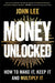Money Unlocked: How to Make It, Keep It and Multiply It: THE NEW YORK TIMES BESTSELLER by John Lee