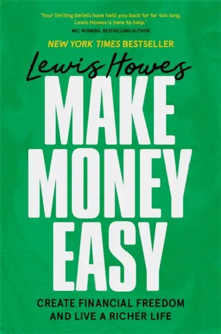 Make Money Easy: Create Financial Freedom and Live a Richer Life by Lewis Howes