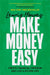 Make Money Easy: Create Financial Freedom and Live a Richer Life by Lewis Howes