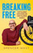 Breaking Free: Stop Following Expectations and Start Following Yourself by Spencer West