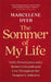 The Sommer of My Life: Faith, Perseverance and a Mother’s Unconditional Love Throughout Her Daughter’s Addiction by Marcelene Dyer