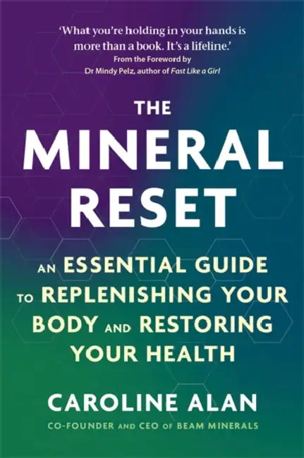 The Mineral Reset: An Essential Guide to Replenishing Your Body and Restoring Your Health by Caroline Alan