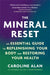 The Mineral Reset: An Essential Guide to Replenishing Your Body and Restoring Your Health by Caroline Alan