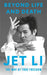 Beyond Life and Death: The Way of True Freedom by Jet Li