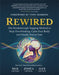Rewired: The Breakthrough Tapping Method to Stop Overthinking, Calm Your Body and Finally Feel at Ease by Nick Ortner
