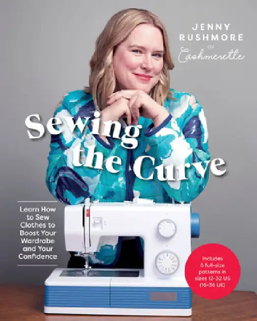 Sewing the Curve: Learn How to Sew Clothes to Boost Your Wardrobe by Jenny Rushmore