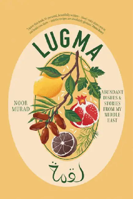 Lugma: Abundant Dishes and Stories from My Middle East by Noor Murad