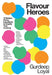 Flavour Heroes: 15 Modern Pantry Ingredients to Amplify Your Cooking by Gurdeep Loyal