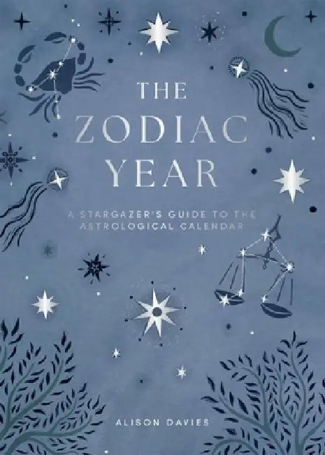 The Zodiac Year: A Guide to the Astrological Calendar by Alison Davies