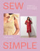 Sew Simple: A Beginner's Guide to Sewing 20 Chic Projects by Tammy Johal