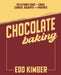 Chocolate Baking: The Ultimate Guide to Cakes, Cookies, Desserts & Pastries by Edd Kimber
