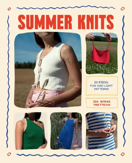 Summer Knits: 20 Light Patterns for the Warmer Months by Ida Wirak Trettevik
