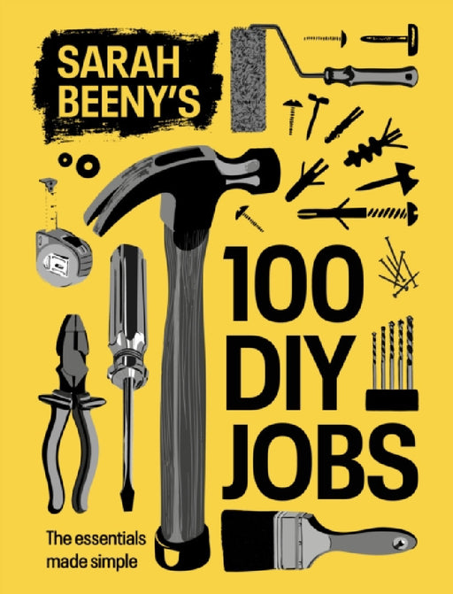 Sarah Beeny's 100 DIY Jobs: The essentials made simple by Sarah Beeny