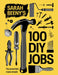 Sarah Beeny's 100 DIY Jobs: The essentials made simple by Sarah Beeny