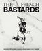 French Bastards: Modern Pâtisserie Classics from Paris's Cult Bakery by The French Bastards