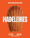 Madeleines: Simple Bakes for Every Mood by Hyoju Park, Rong Yao Soh