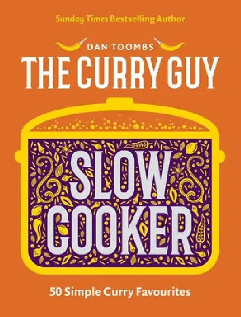 Curry Guy Slow Cooker: 50 Simple Curry Favourites by Dan Toombs