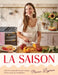 La Saison: Over 80 Seasonal French Recipes, from a Year in My Kitchen by Manon Lagrève