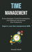 Time Management: Proven Strategies To End Procrastination, Get Organized And Increase Your Productivity (Improve Your Time Management S by Ronald Smith