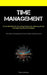 Time Management: Proven Methods For Increasing Productivity, Reducing Stress, And Improving Work-life Balance (Tips And Techniques For by Pierre Atkinson