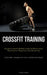 Crossfit Training: Complete Guide On Healthy Eating And Home-cooked Meal Plans For Weight Loss And Muscle Gain (Kettlebell Workouts For A Ripped Physi by Deshawn Lambert