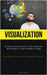 Visualization: The Efficacy Of Visualization: Potent Visualization Methodologies To Attain Boundless Triumph (Simple Meditation Practices With Transfo by Wilkins, Jackie
