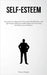 Self-Esteem: Comprehensive Manual For Individuals Of All Genders And Age Groups, Offering Valuable Insights On Cultivating Self-Esteem And Confidence by Douglas, Vincent