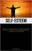 Self-Esteem: Hypnosis For Enhancing Self-Esteem And Boosting Confidence And Conquer Feelings Of Insecurity, Enhance Confidence, And Embrace Your Authe by Patterson, Lewis