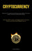 Cryptocurrency: Realizing The Untapped Potential Of Cryptocurrency Markets Via Strategic Analysis And Advanced Trading Methodologies (The Crypto Maste by Felipe Murray