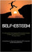 Self-Esteem: The Indispensable Guide Brimming With Confidential Insights On Bolstering Self-Assurance In Various Everyday Contexts (A Comprehensive Ma by Schaefer, Chester