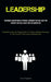 Leadership: Techniques And Methods Of Proven Leadership That Will Help You Discover The Real Leader That Lies Within You (Essential Actions To Take In by Avery Copeland
