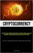 Cryptocurrency: A Step-By-Step Guide For Novices On How To Invest In Bitcoin And Ethereum, As Well As The New Financial Technologies And Blockchain's by Brooks, Julien