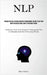 Nlp: Through The Use Of Neuro Linguistic Programming You May Train Your Mind For Success And Learn To Influence Others (Techniques From Neuro Linguist by Schauer, Fikret