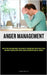 Anger Management: How to Tame Your Angry Mood, Take Charge of Your Emotions, and Get Rid of Stress and Anxiety Complete with Helpful Advice on Improvi by Renner, Johann
