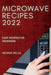 Microwave Recipes 2022: Easy Recipes for Beginners by George Mills
