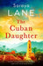 The Cuban Daughter: A totally unforgettable and heartbreaking page-turner full of family secrets by Soraya Lane