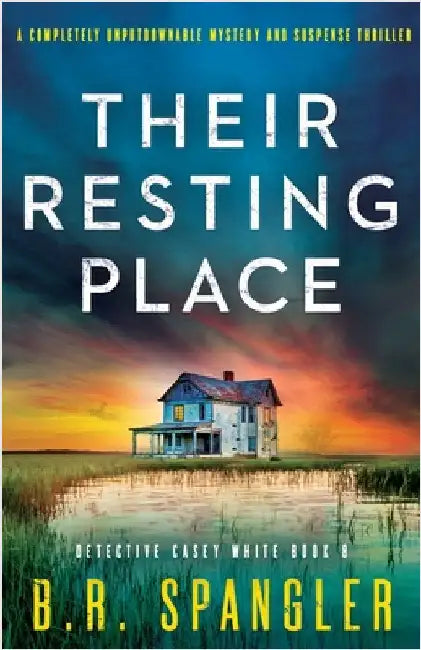 Their Resting Place: A completely unputdownable mystery and suspense thriller by Spangler, B. R.