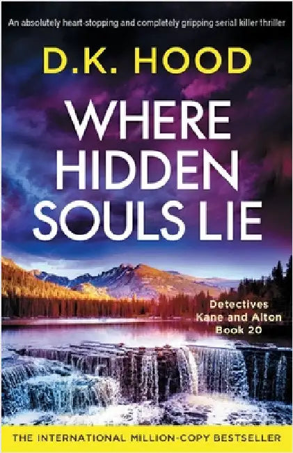 Where Hidden Souls Lie: An absolutely heart-stopping and completely gripping serial killer thriller by Hood, D. K.