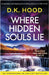 Where Hidden Souls Lie: An absolutely heart-stopping and completely gripping serial killer thriller by Hood, D. K.