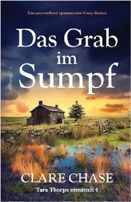 Das Grab im Sumpf: Ein umwerfend spannender Cosy-Krimi by Chase, Clare