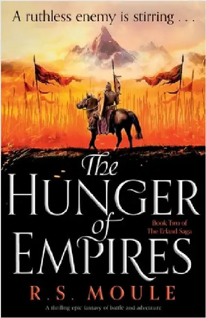 The Hunger of Empires: A thrilling epic fantasy of battle and adventure by Moule, R. S.