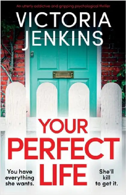 Your Perfect Life: An utterly addictive and gripping psychological thriller by Jenkins, Victoria