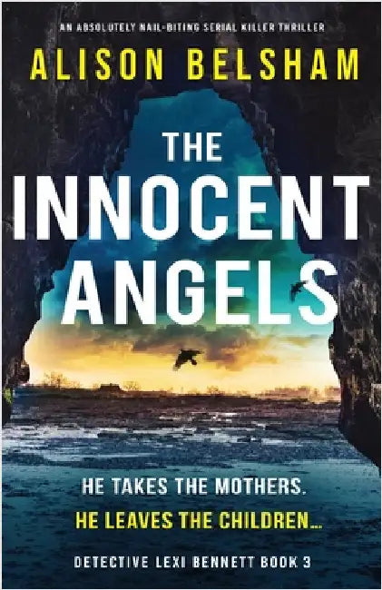 The Innocent Angels: An absolutely nail-biting serial killer thriller by Belsham, Alison