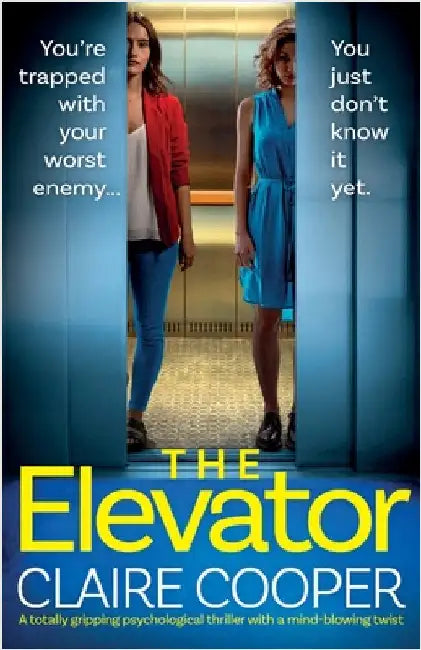 The Elevator: A totally gripping psychological thriller with a mind-blowing twist by Cooper, Claire