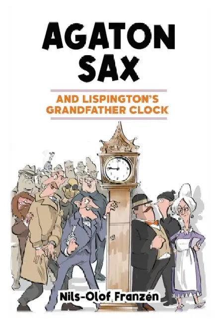 Agaton Sax and Lispington's Grandfather Clock by Nils-Olof Franzen