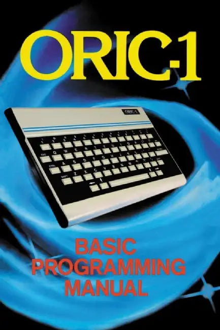 ORIC-1 Basic Programming Manual by John Scriven