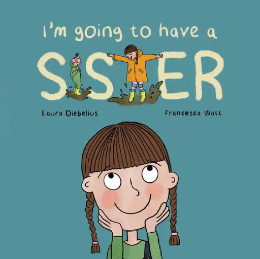 I'm Going to Have a Sister by Laura Diebelius
