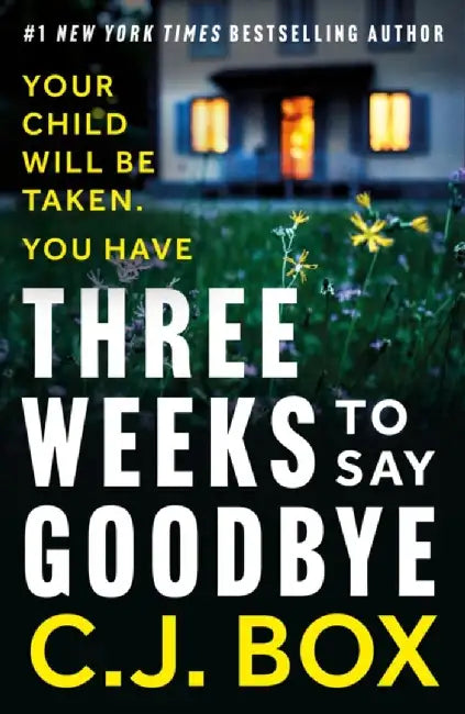 Three Weeks to Say Goodbye by C.J. Box